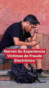 FOTO: Narran Su Experiencia Víctimas de Fraude Electrónico
