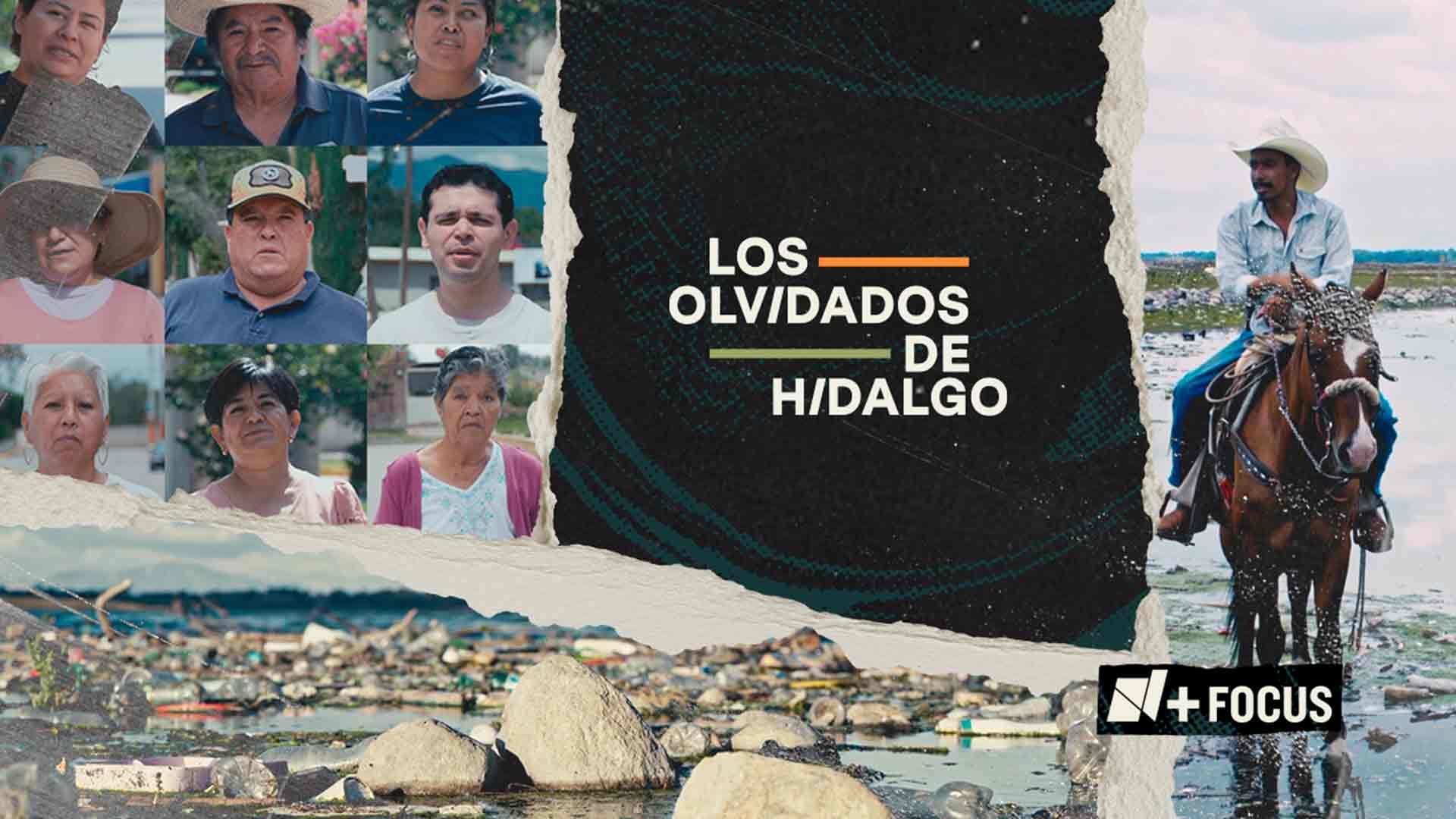 N+ Focus Presenta “Los Olvidados de Hidalgo”, una Investigación Sobre una Catástrofe Medioambiental Más en México