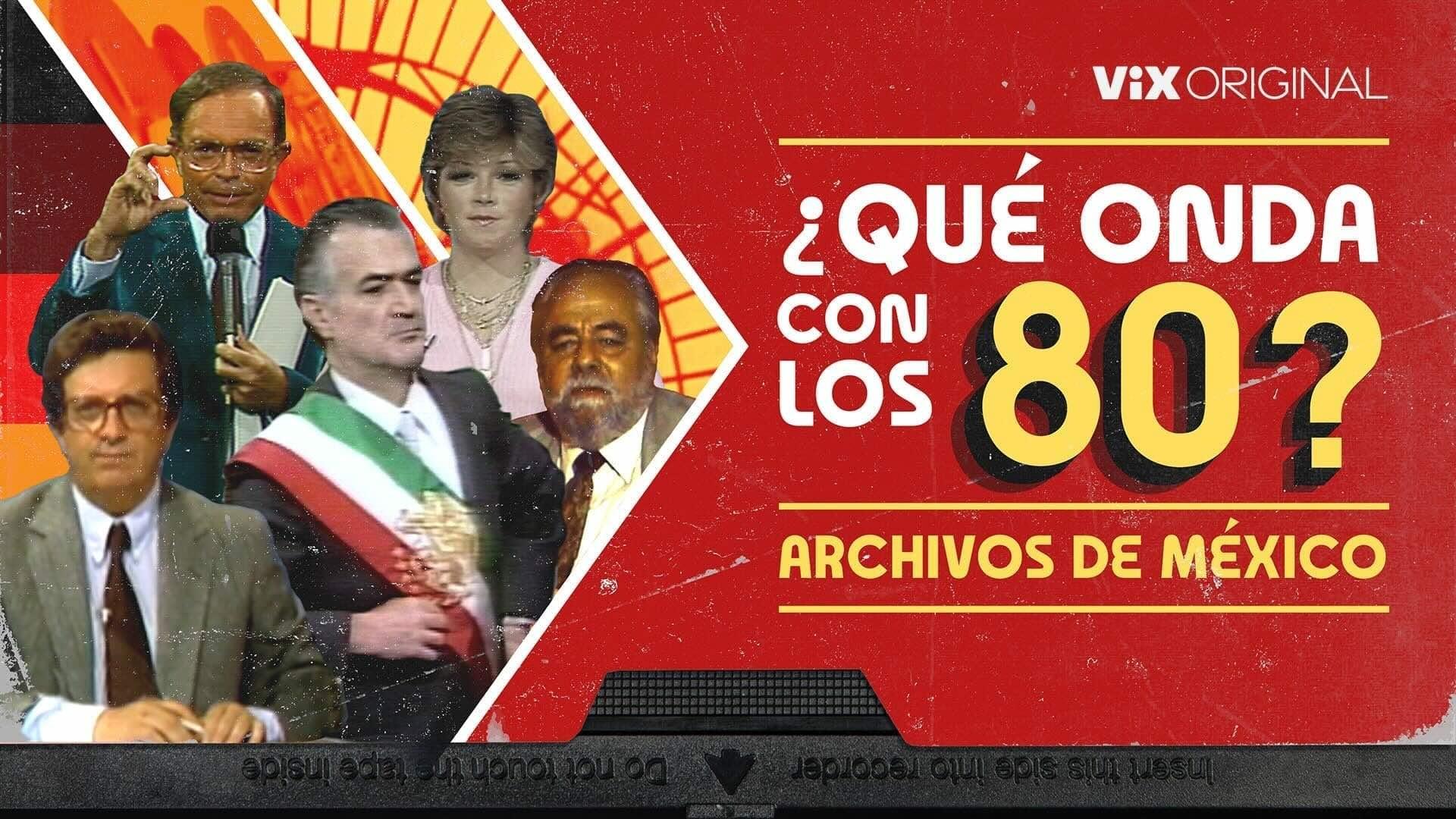 ¿QUÉ ONDA CON LOS 80?, serie documental original de ViX que recorre la década que marcó a México