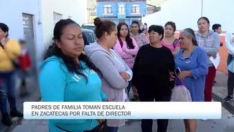 Padres de Familia Toman Escuela de Zacatecas; Exigen un Director