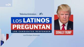 Los Latinos Preguntan, Los Candidatos Responden: Donald Trump