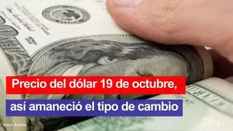 Foto: Así el Precio del Dólar Hoy 19 de Octubre de 2024