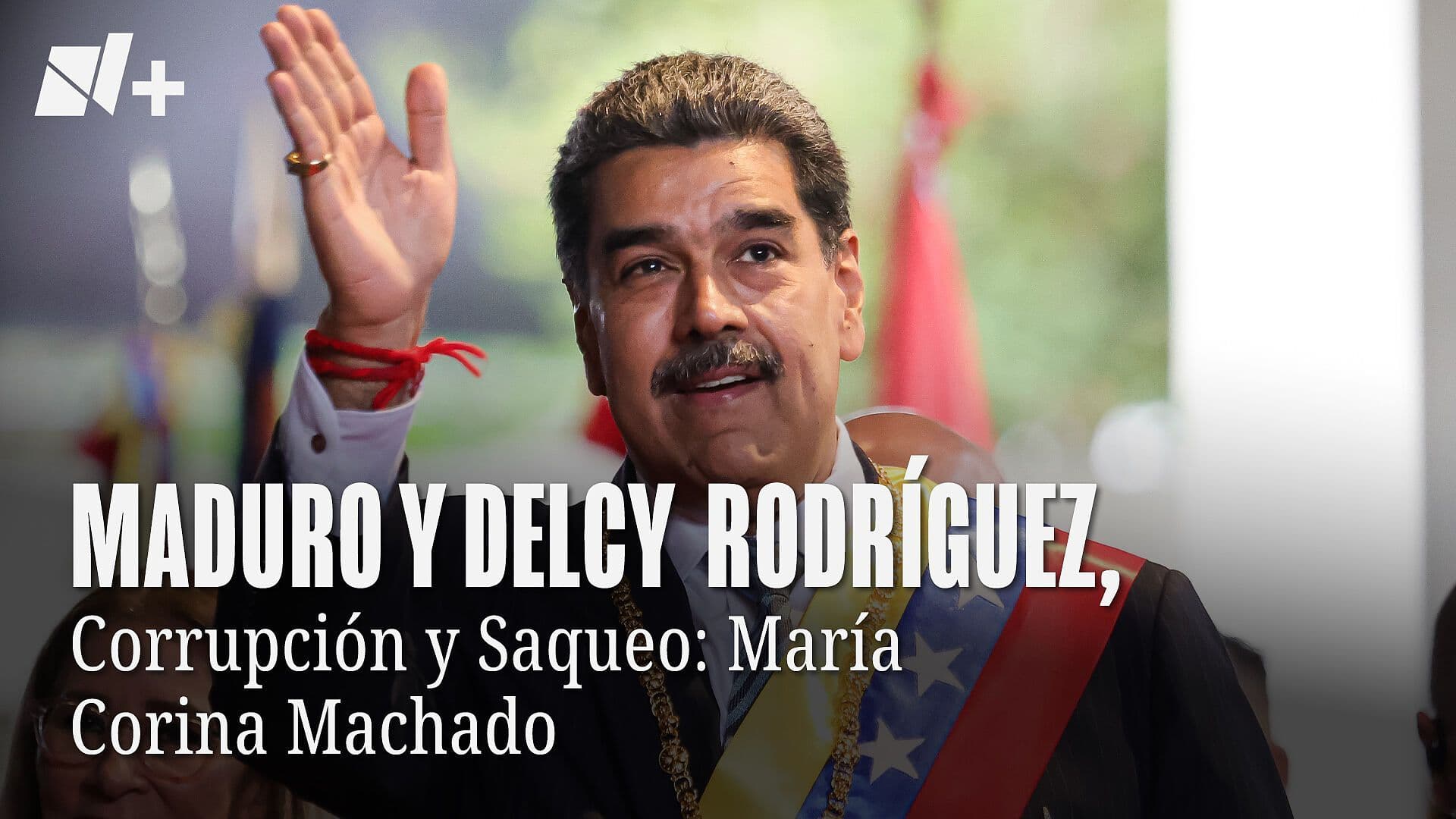 Maduro y Delcy Rodríguez, Corrupción y Saqueo: María Corina Machado